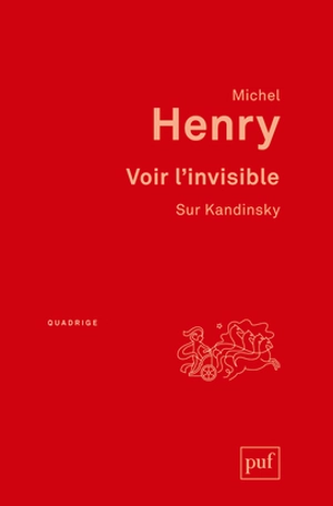 Voir l'invisible : sur Kandinsky - Michel Henry