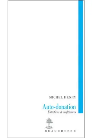 Auto-donation : entretiens et conférences - Michel Henry