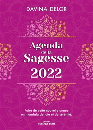 Agenda de la sagesse 2022 : faire de cette nouvelle année un mandala de joie et de sérénité - Davina Delor