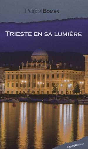 Trieste en sa lumière - Patrick Boman