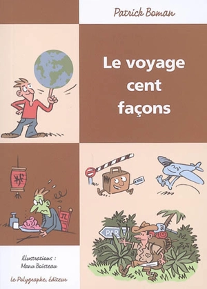 Le voyage cent façons - Patrick Boman