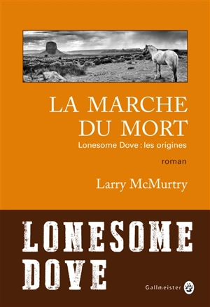 Lonesome Dove : les origines. La marche du mort - Larry McMurtry