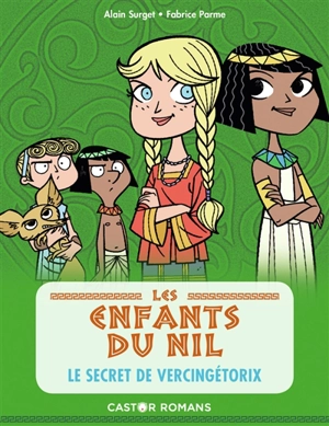 Les enfants du Nil. Vol. 6. Le secret de Vercingétorix - Alain Surget