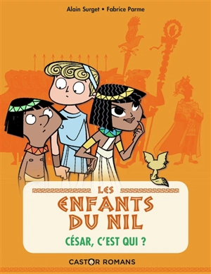 Les enfants du Nil. Vol. 2. César, c'est qui ? - Alain Surget