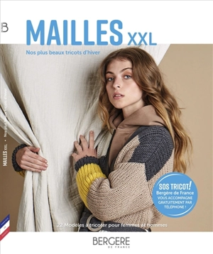 Mailles XXL : nos plus beaux tricots d'hiver : 22 modèles à tricoter pour femmes et hommes - Bergère de France