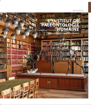 L'Institut de paléontologie humaine : Fondation Prince Albert Ier de Monaco - Henry de Lumley