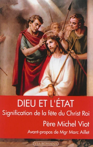 Dieu et l'Etat : signification de la fête du Christ roi - Michel Viot