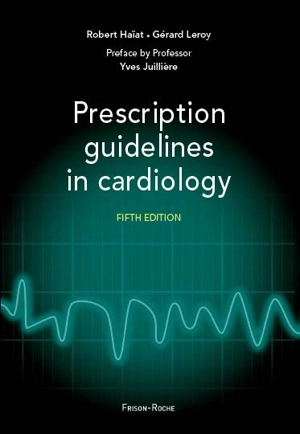 Prescription guidelines in cardiology - Robert Haïat