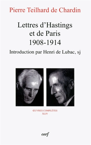 Oeuvres complètes. Vol. 44. Lettres d'Hastings et de Paris : 1908-1914 - Pierre Teilhard de Chardin