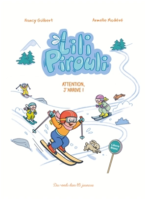 Lili Pirouli. Vol. 6. Attention, j'arrive ! - Nancy Guilbert