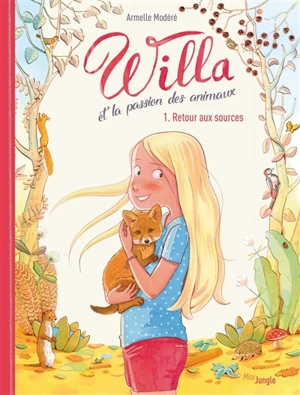 Willa et la passion des animaux. Vol. 1. Retour aux sources - Armelle Modéré