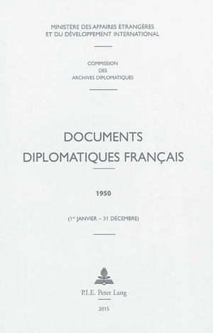 Documents diplomatiques français : 1950 : 1er janvier-31 décembre - France. Ministère des affaires étrangères et du développement international