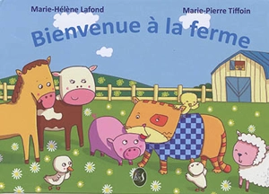 Bienvenue à la ferme - Marie-Hélène Lafond