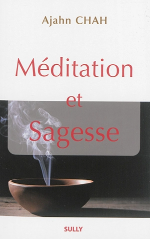 Les enseignements d'un maître bouddhiste de la tradition de la forêt. Vol. 2. Méditation et sagesse - Achaan Chah