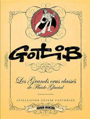 Gotlib : appellation Gotlib contrôlée : les grands crus classés de Fluide glacial - Gotlib