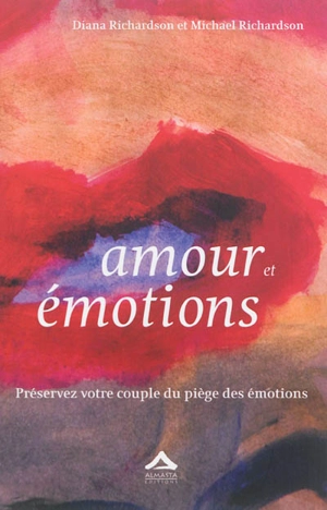 Amour et émotions : préservez votre couple du piège des émotions - Diana Richardson