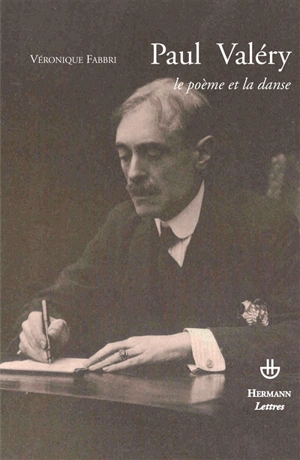 Paul Valéry, le poème et la danse - Véronique Fabbri