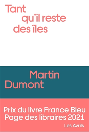 Tant qu'il reste des îles - Martin Dumont