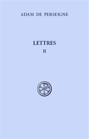 Lettres. Vol. 2. Lettres XVI-XXXII - Adam de Perseigne