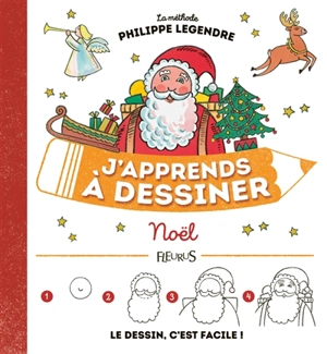 J'apprends à dessiner Noël : la méthode Legendre - Philippe Legendre