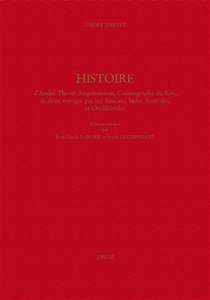 Histoire d'André Thevet Angoumoisin, cosmographe du Roy, de deux voyages par luy faits aux Indes australes, et occidentales - André Thevet