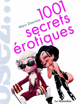 1.001 secrets érotiques - Marc Dannam