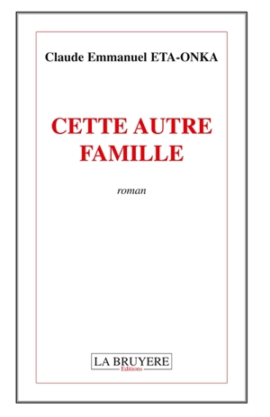 CETTE AUTRE FAMILLE - ETA ONKA Claude Emma