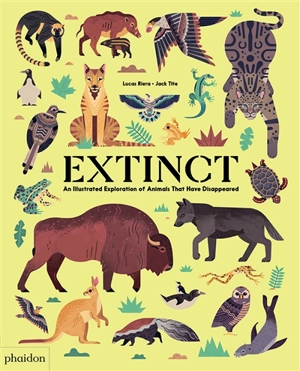 Extinct : an illustrated exploration of animals that have disappeared - Lucas Riera