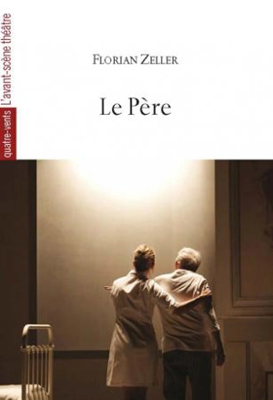 Le père : farce tragique - Florian Zeller