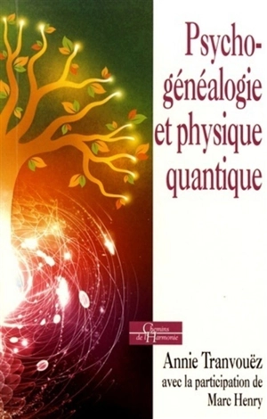 Psychogénéalogie et physique quantique : de belles épousailles - Annie Tranvouëz