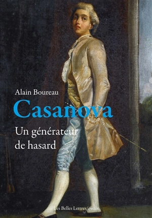 Casanova : un générateur de hasard - Alain Boureau