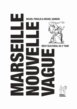 Marseille nouvelle vague : récit électoral de 2e tour - Michel Peraldi