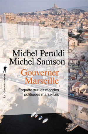 Gouverner Marseille : enquête sur les mondes politiques marseillais - Michel Peraldi