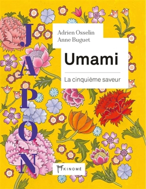 Umami : la cinquième saveur : Japon - Adrien Osselin