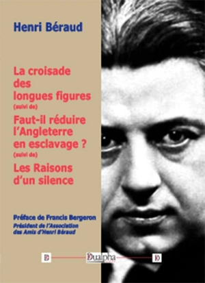 La croisade des longues figures. Faut-il réduire l'Angleterre en esclavage ?. Les raisons d'un silence - Henri Béraud