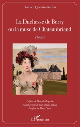 La duchesse de Berry ou La muse de Chateaubriand : théâtre - Florence Herfort