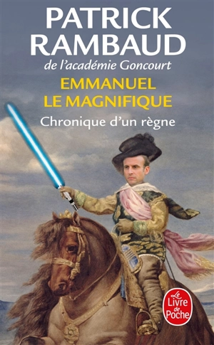 Emmanuel le magnifique : chronique d'un règne - Patrick Rambaud