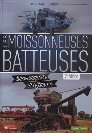 Les moissonneuses-batteuses à la conquête des fermes - Bernard Gibert