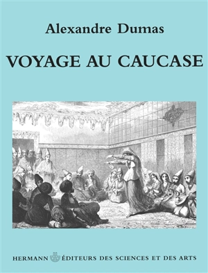 Voyage au Caucase - Alexandre Dumas