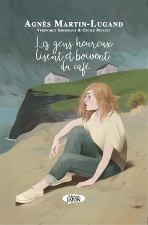 Les gens heureux lisent et boivent du café - Agnès Martin-Lugand