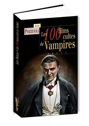 Les 100 films cultes de vampires - Alain Pozzuoli