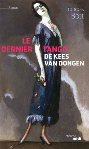 Le dernier tango de Kees Van Dongen - François Bott