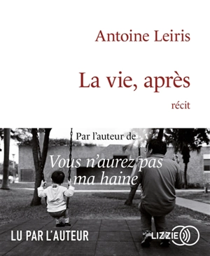 La vie, après : récit - Antoine Leiris