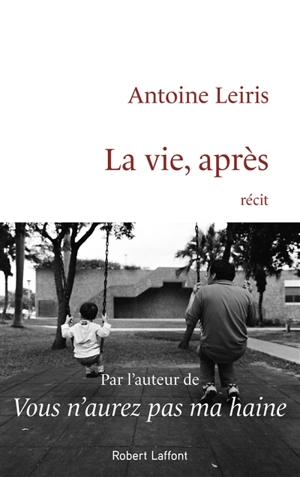 La vie, après : récit - Antoine Leiris