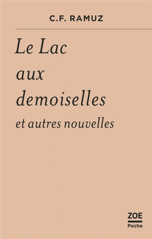 Le lac aux demoiselles : et autres nouvelles - Charles-Ferdinand Ramuz