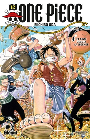 One Piece : édition originale. Vol. 12. Et ainsi débuta la légende - Eiichiro Oda