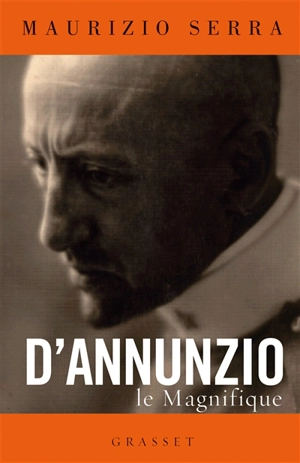 D'Annunzio le magnifique - Maurizio Serra