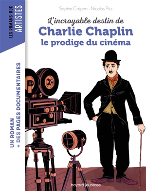 L'incroyable destin de Charlie Chaplin : le prodige du cinéma - Sophie Crépon