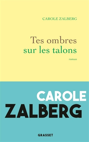 Tes ombres sur les talons - Carole Zalberg