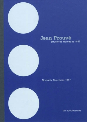 Jean Prouvé : structures nomades 1957. Nomadic structures 1957 - Eric Touchaleaume